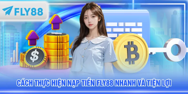 Cách thực hiện nạp tiền FLY88 nhanh và tiện lợi