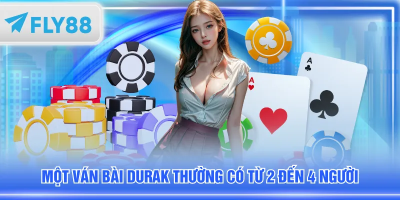 Một ván bài Durak thường có từ 2 đến 4 người